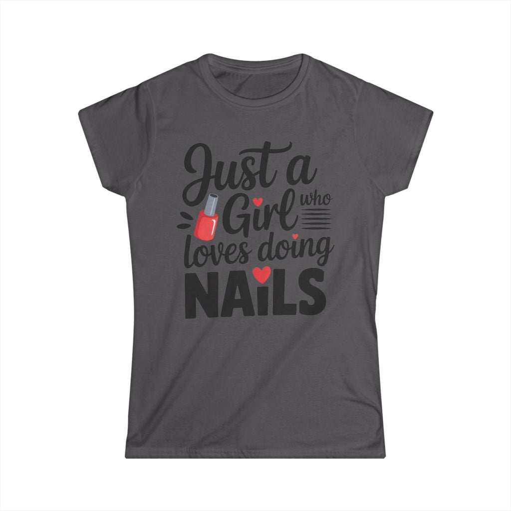 Just a Girl Who Loves Doing Nails Tee, Cute Nail Tech Tee, Nail Art Lover Gift, Fun Womens Graphic Tshirt