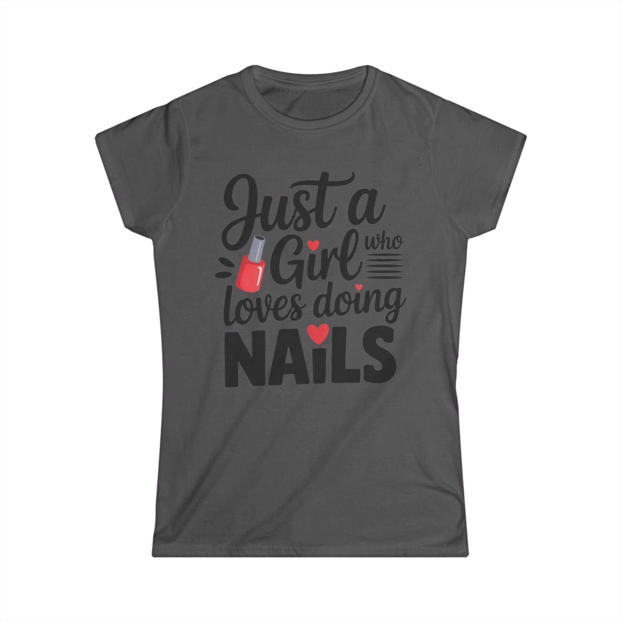 Just a Girl Who Loves Doing Nails Tee, Cute Nail Tech Tee, Nail Art Lover Gift, Fun Womens Graphic Tshirt