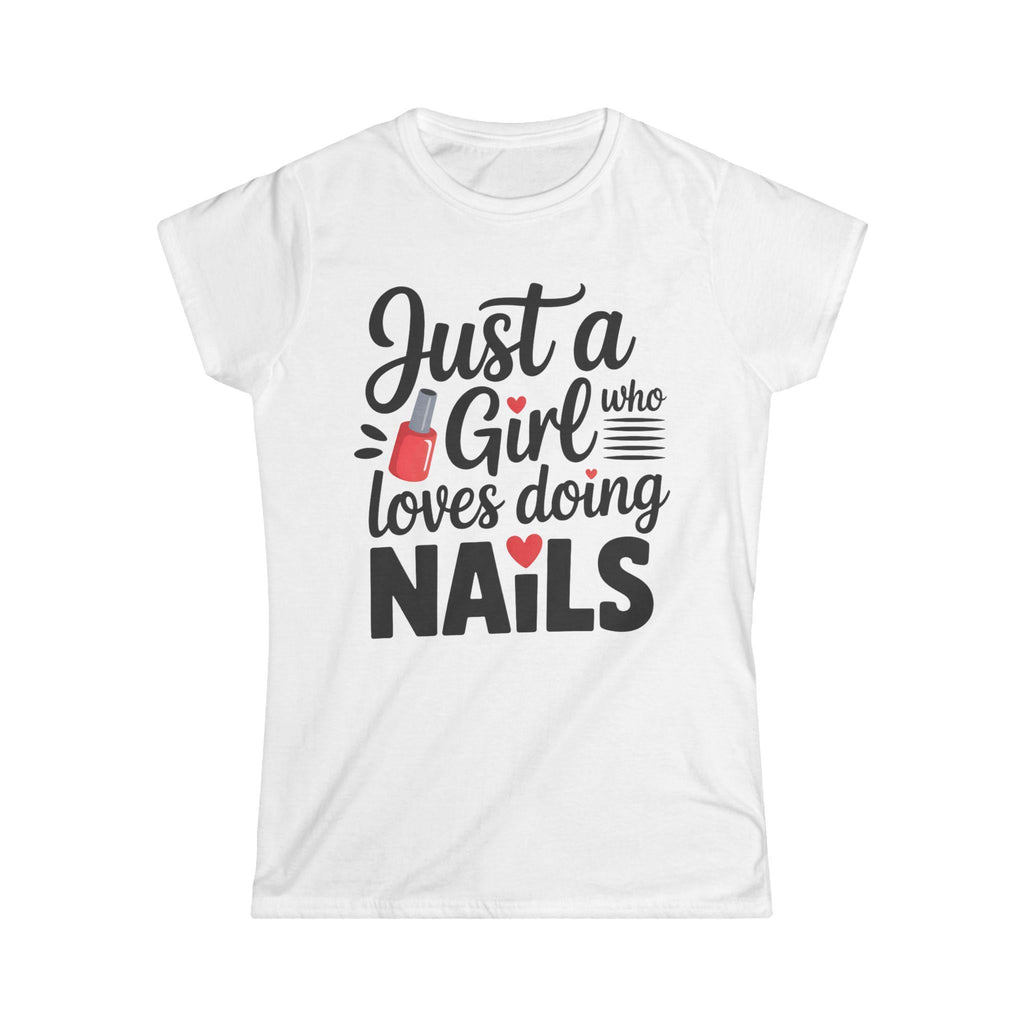 Just a Girl Who Loves Doing Nails Tee, Cute Nail Tech Tee, Nail Art Lover Gift, Fun Womens Graphic Tshirt